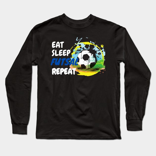 Eat Sleep Futsal Repeat Long Sleeve T-Shirt by Yann Van Campfort